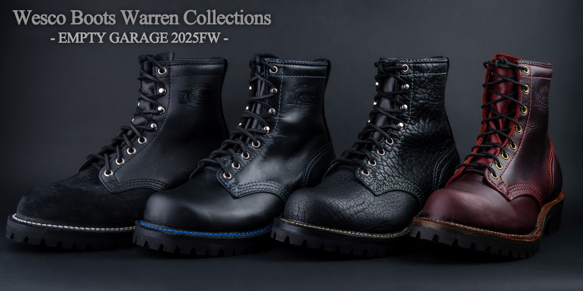 EMPTY GARAGE WESCO Warren ウォーレン 2025FWコレクション ウエスコブーツ